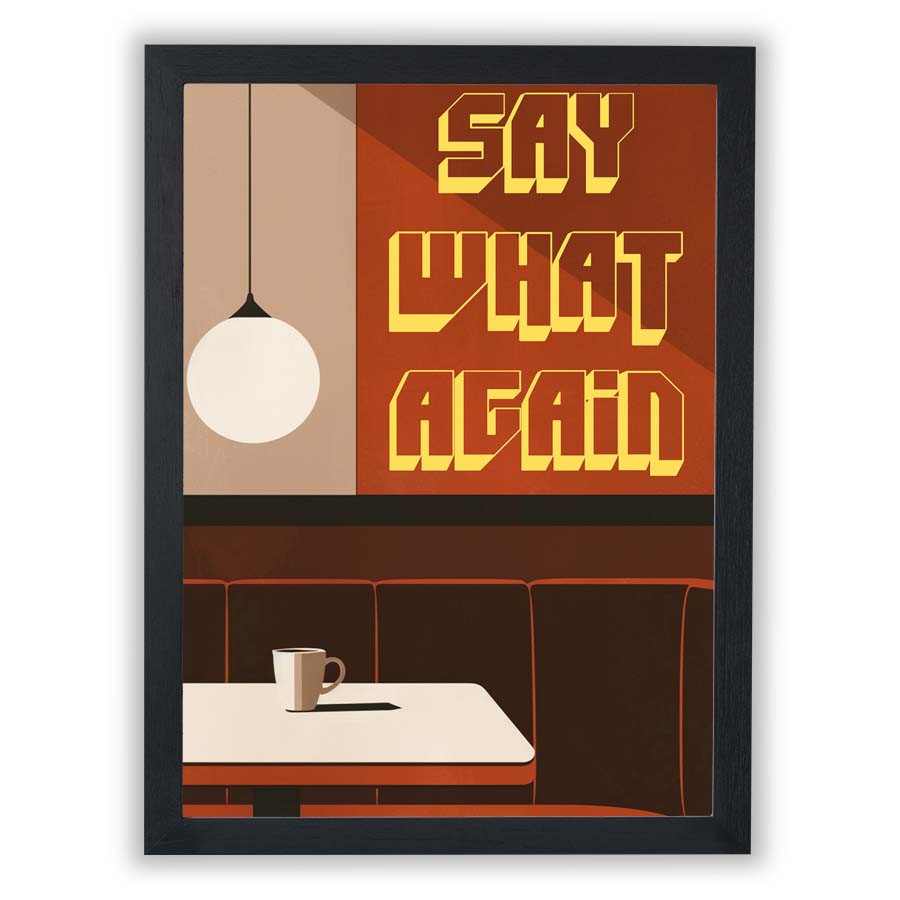 Cult Cinema – 'Say What Again' Black Coffee - Small - Unframed