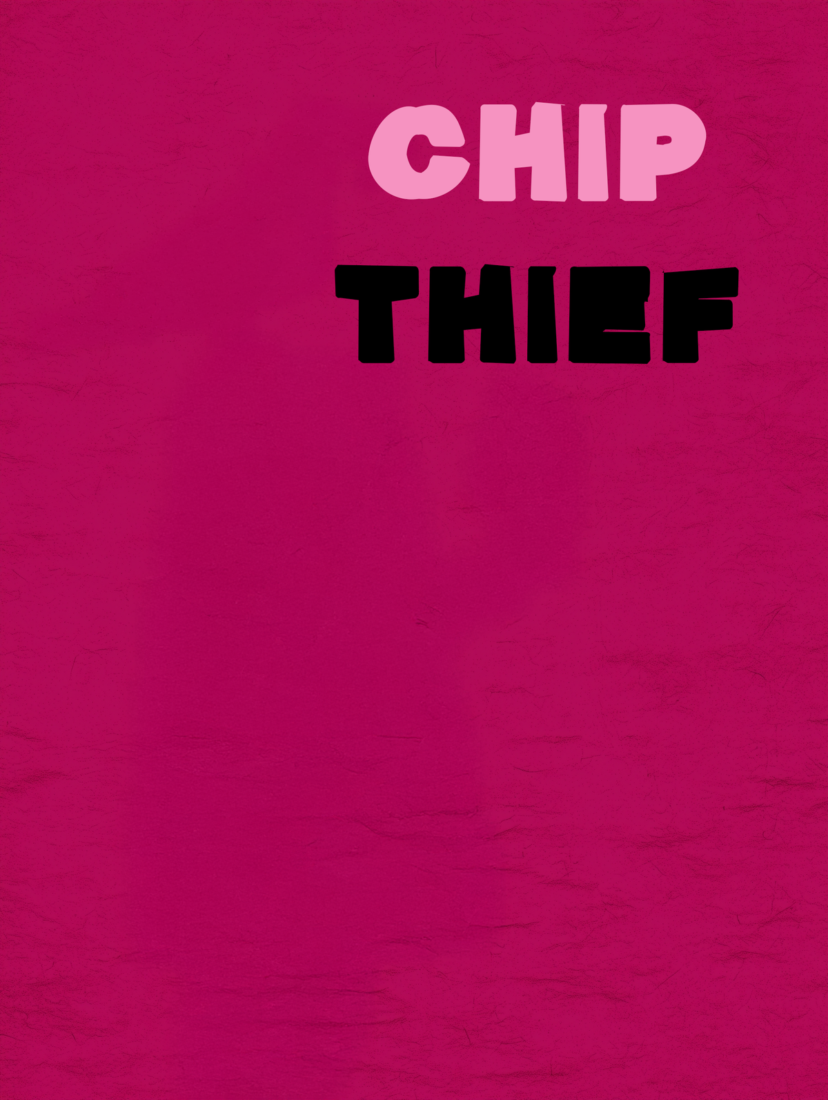 Chip Thief - The Statement